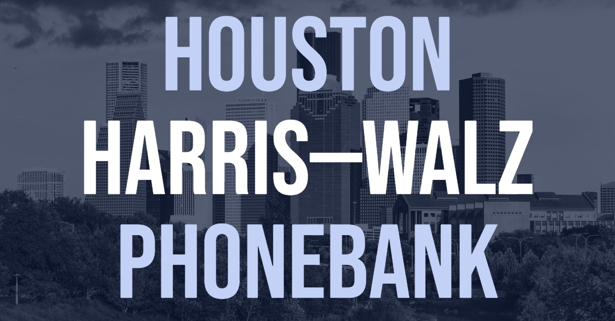 Houston for Harris-Walz Phonebank · The Democratic National Committee